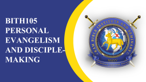 BTH105 PERSONAL EVANGELISM AND DISCIPLEMAKING