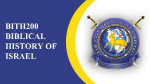 BITH200 – BIBLICAL HISTORY OF ISRAEL
