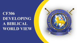 CF306 Developing a Biblical World View
