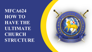 MFCA624 - How to have the Ultimate Church Structure