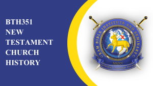 BTH351 - New Testament Church History ---