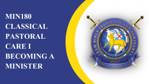 MIN180 -  Classical Pastoral Care l - Becoming a Minister